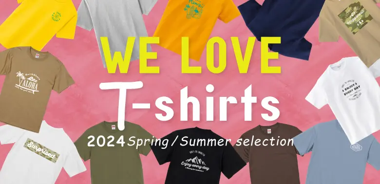 WE LOVE T-shirt 2024 SPRING/SUMMER selection
